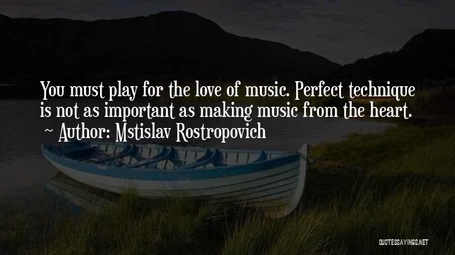 Not Important Love Quotes By Mstislav Rostropovich