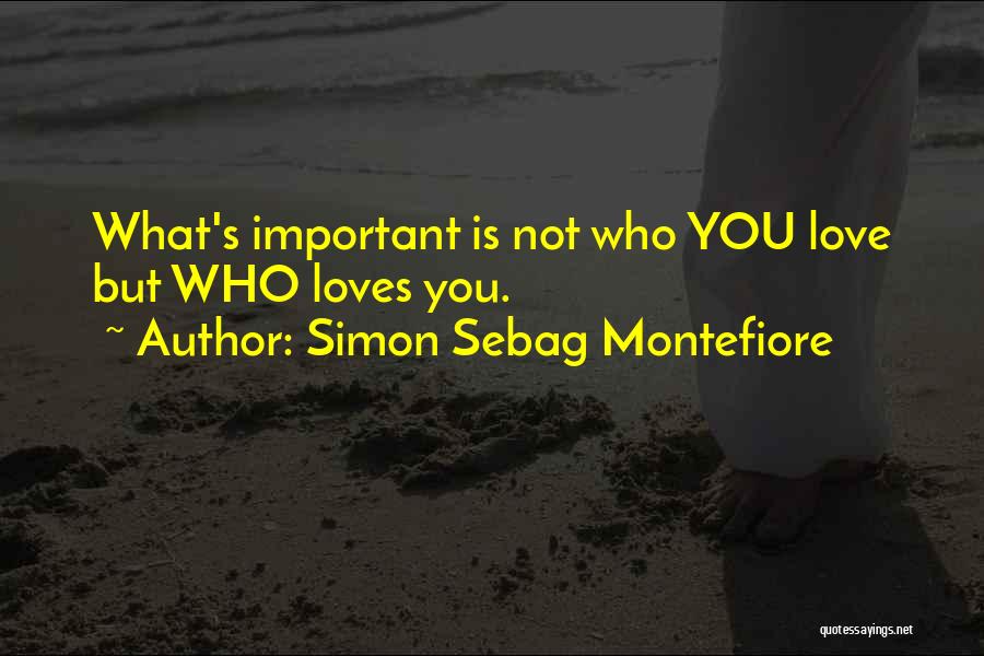 Not Important Love Quotes By Simon Sebag Montefiore
