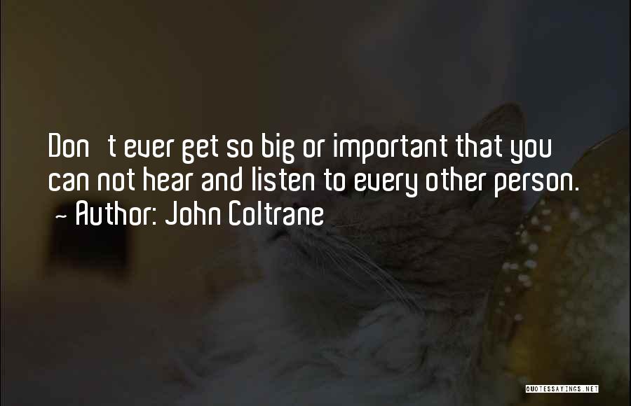 Not Important Person Quotes By John Coltrane