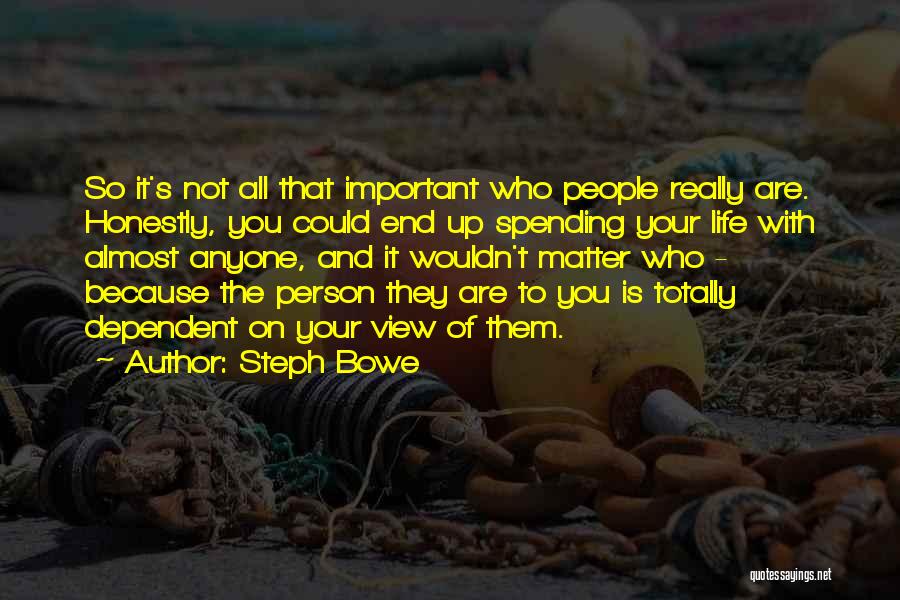Not Important Person Quotes By Steph Bowe