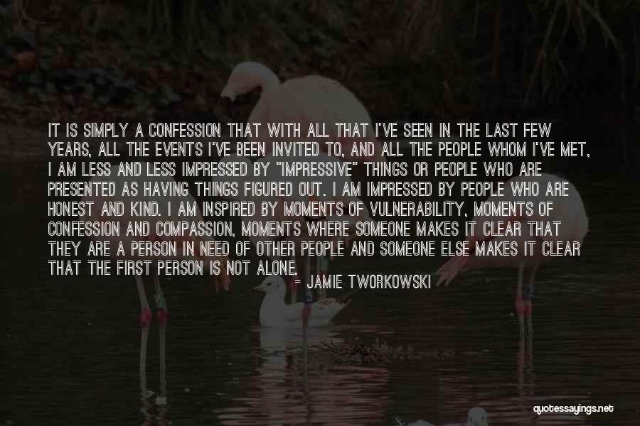 Not Impressed Quotes By Jamie Tworkowski