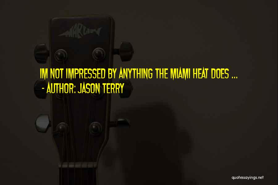 Not Impressed Quotes By Jason Terry