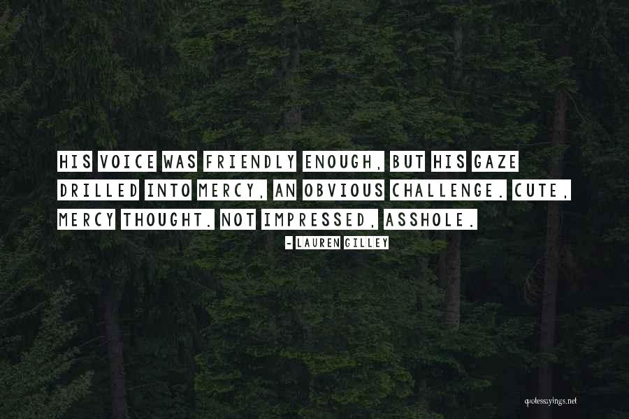 Not Impressed Quotes By Lauren Gilley Not Impressed Quotes By Lauren Gilley