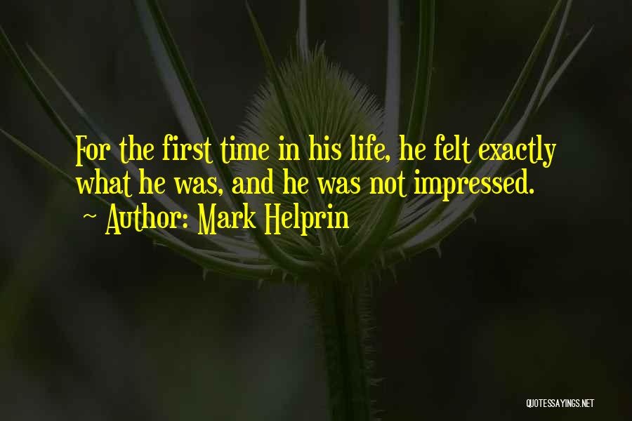 Not Impressed Quotes By Mark Helprin