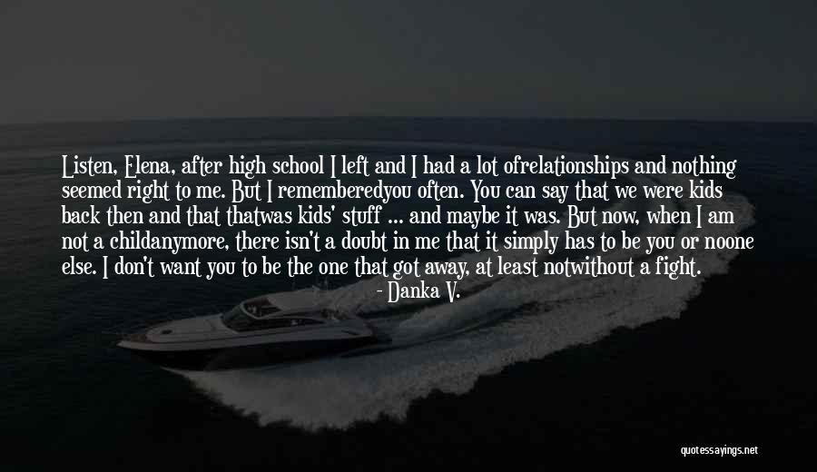 Not In Love Anymore Quotes By Danka V. Not In Love Anymore Quotes By Danka V.