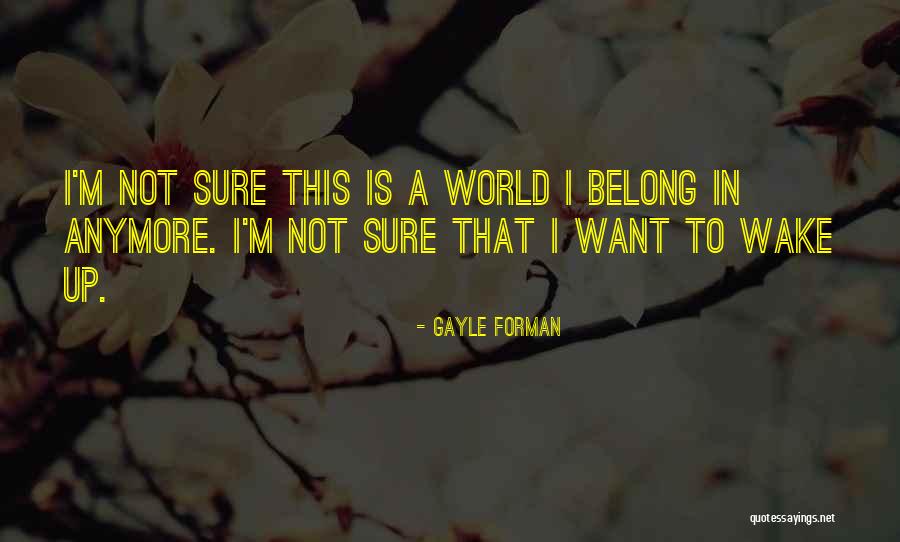 Not In Love Anymore Quotes By Gayle Forman