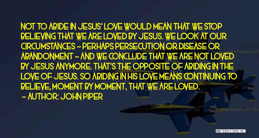Not In Love Anymore Quotes By John Piper