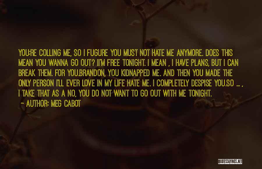 Not In Love Anymore Quotes By Meg Cabot