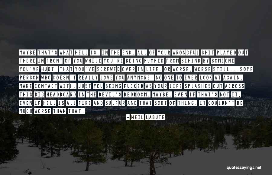 Not In Love Anymore Quotes By Neil LaBute Not In Love Anymore Quotes By Neil LaBute