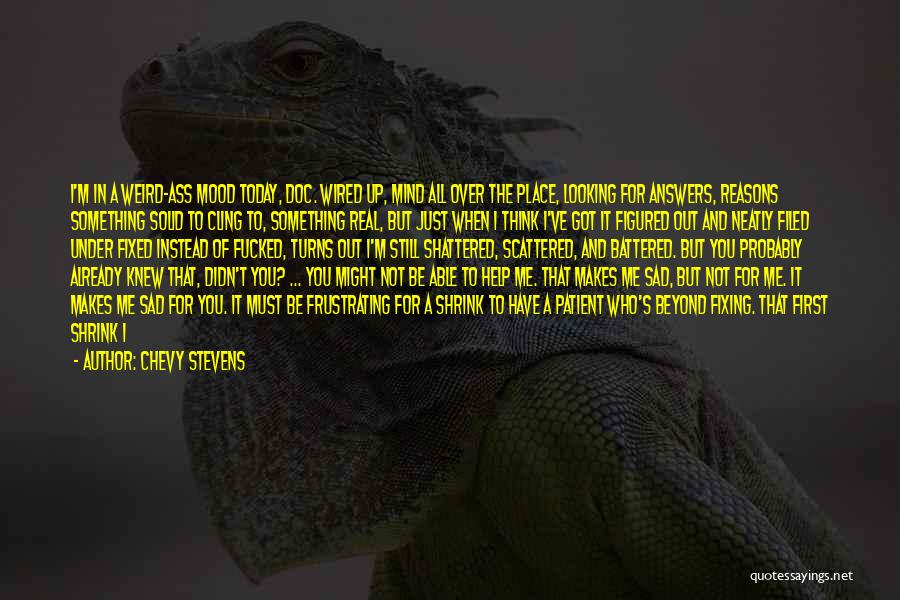 Not In Mood Quotes By Chevy Stevens