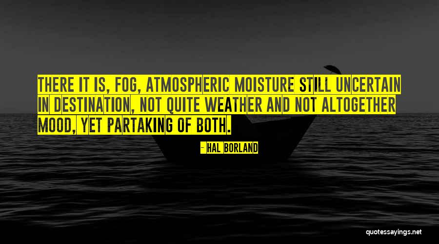 Not In Mood Quotes By Hal Borland