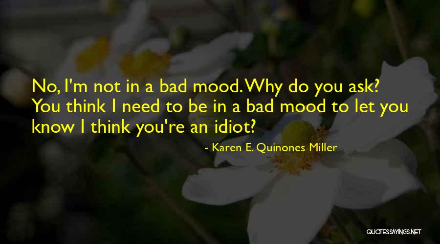 Not In Mood Quotes By Karen E. Quinones Miller