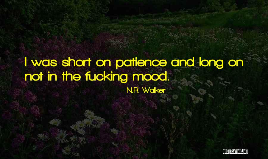 Not In Mood Quotes By N.R. Walker