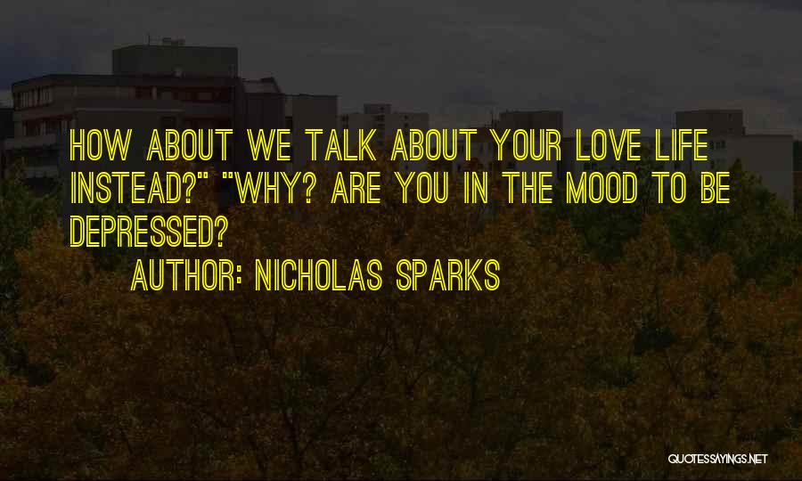 Not In Mood To Talk Quotes By Nicholas Sparks