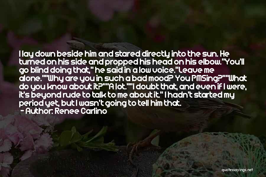 Not In Mood To Talk Quotes By Renee Carlino