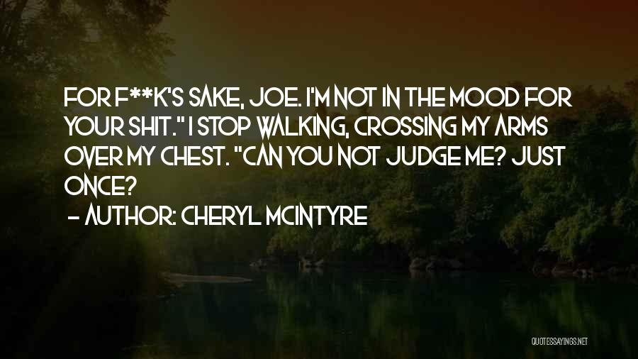Not In My Mood Quotes By Cheryl McIntyre