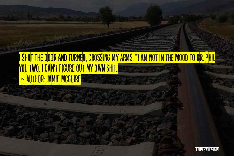 Not In My Mood Quotes By Jamie McGuire