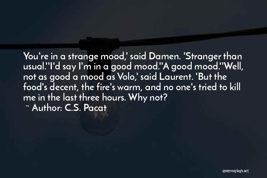 Not In The Good Mood Quotes By C.S. Pacat
