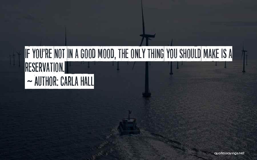 Not In The Good Mood Quotes By Carla Hall