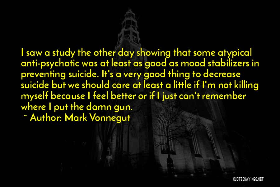 Not In The Good Mood Quotes By Mark Vonnegut
