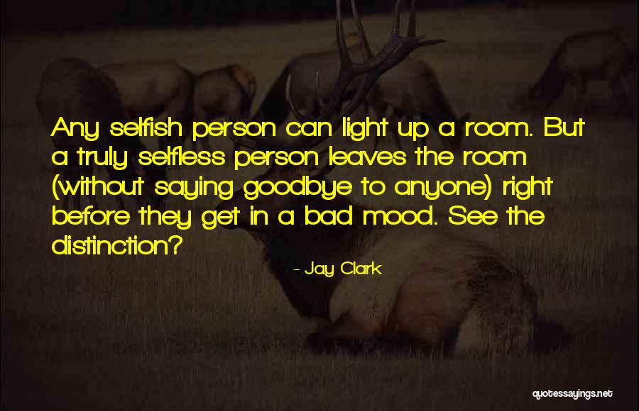 Not In The Mood For Anyone Quotes By Jay Clark Not In The Mood For Anyone Quotes By Jay Clark