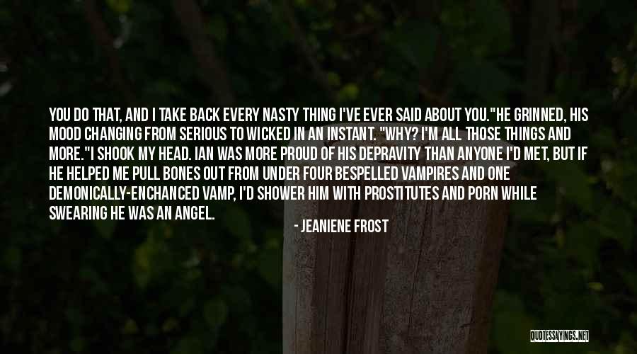 Not In The Mood For Anyone Quotes By Jeaniene Frost Not In The Mood For Anyone Quotes By Jeaniene Frost