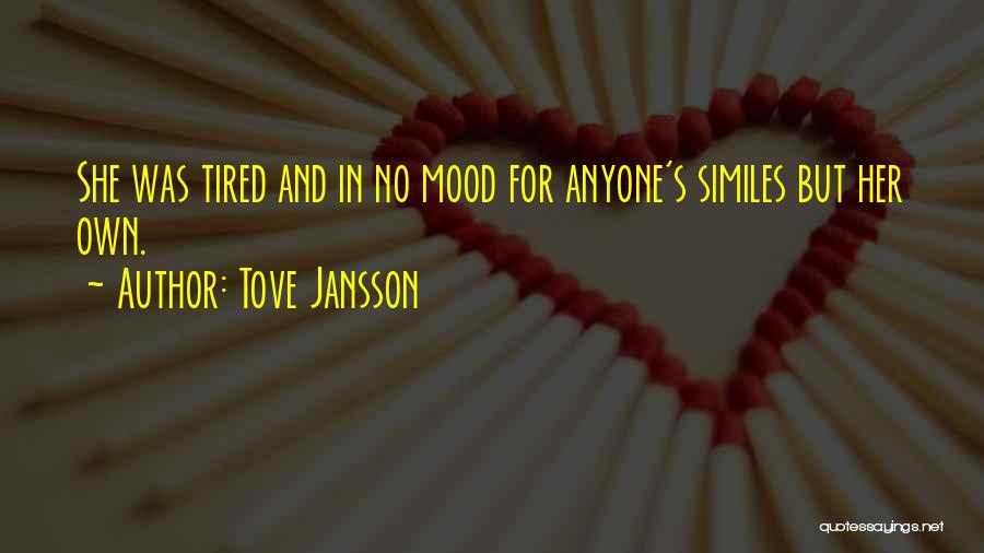 Not In The Mood For Anyone Quotes By Tove Jansson