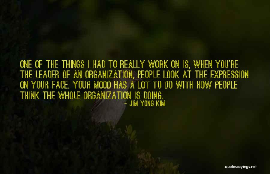 Not In The Mood For Work Quotes By Jim Yong Kim Not In The Mood For Work Quotes By Jim Yong Kim