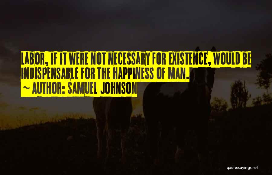 Not Indispensable Quotes By Samuel Johnson