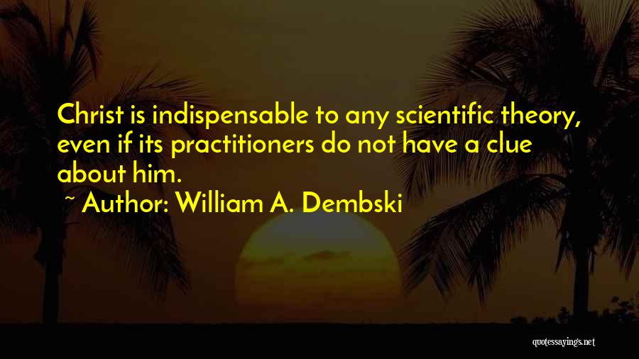 Not Indispensable Quotes By William A. Dembski