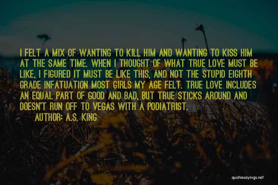 Not Infatuation Quotes By A.S. King
