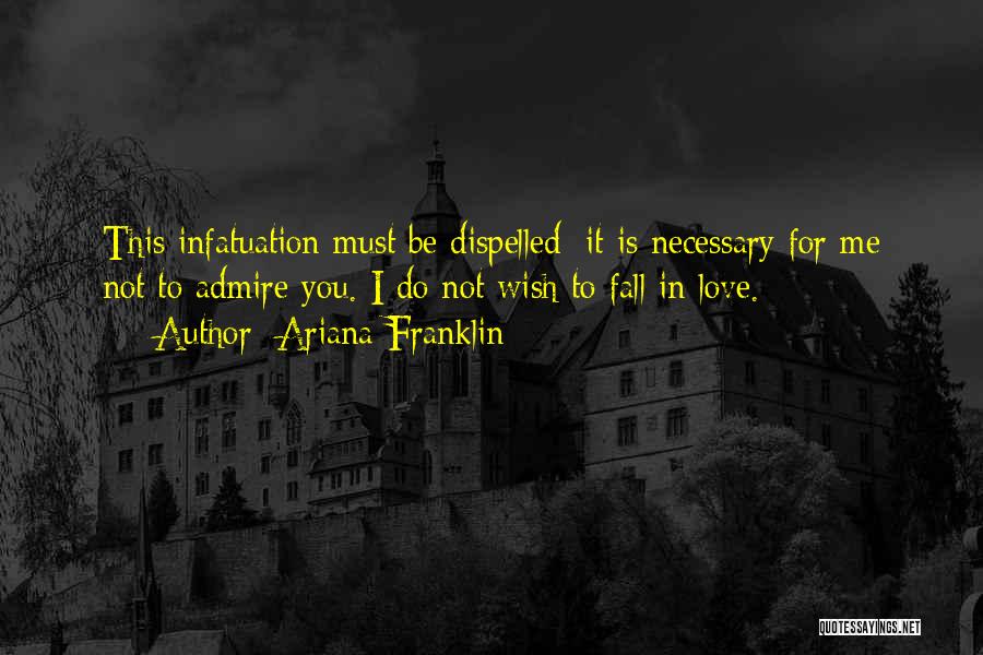 Not Infatuation Quotes By Ariana Franklin