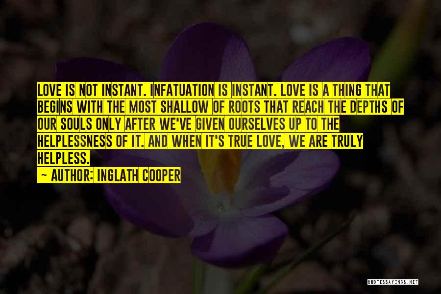 Not Infatuation Quotes By Inglath Cooper