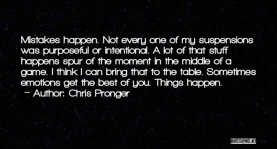 Not Intentional Quotes By Chris Pronger
