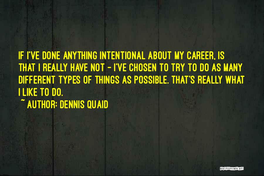 Not Intentional Quotes By Dennis Quaid