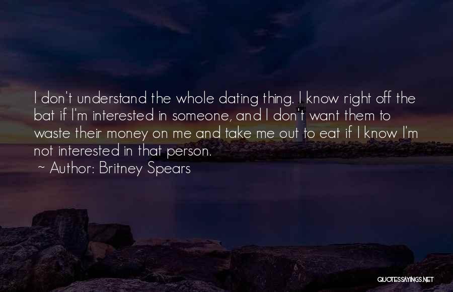 Not Interested In Dating Quotes By Britney Spears