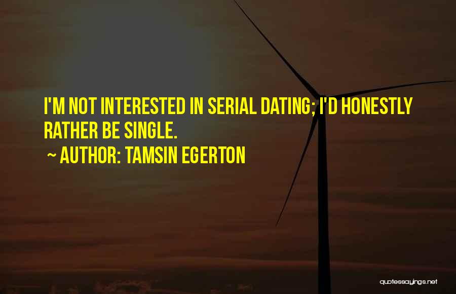 Not Interested In Dating Quotes By Tamsin Egerton