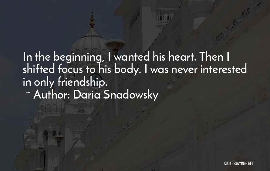 Not Interested In Friendship Quotes By Daria Snadowsky