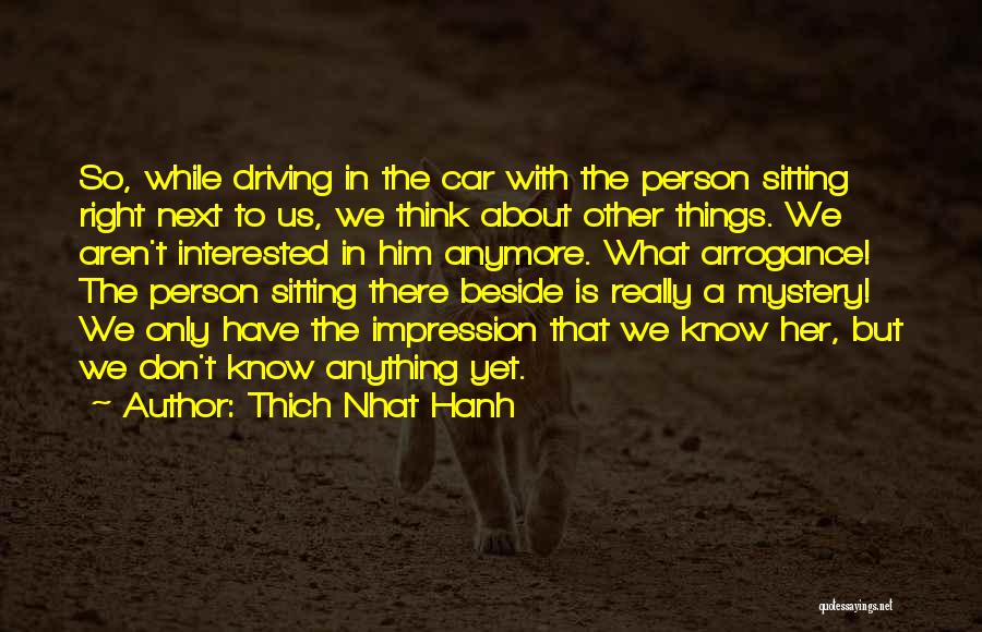 Not Interested In Him Anymore Quotes By Thich Nhat Hanh