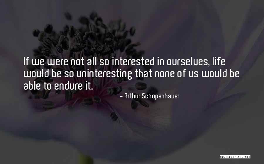 Not Interested In Life Quotes By Arthur Schopenhauer