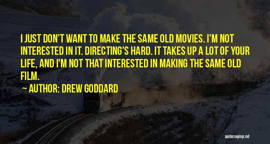 Not Interested In Life Quotes By Drew Goddard