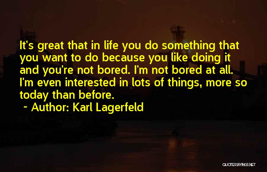 Not Interested In Life Quotes By Karl Lagerfeld