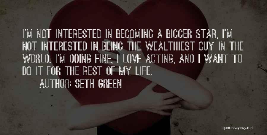 Not Interested In Life Quotes By Seth Green