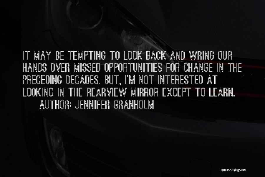 Not Interested In Looking Back Quotes By Jennifer Granholm