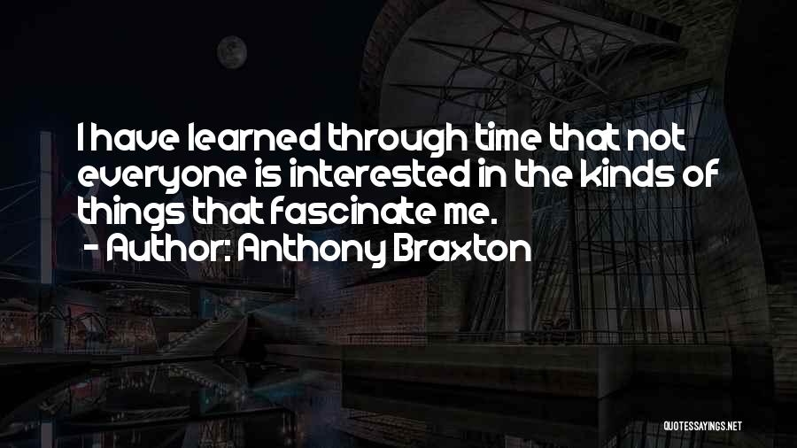 Not Interested In Me Quotes By Anthony Braxton