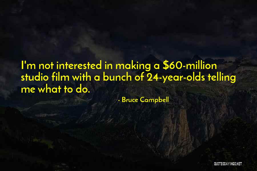 Not Interested In Me Quotes By Bruce Campbell Not Interested In Me Quotes By Bruce Campbell