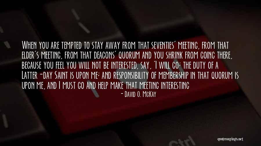 Not Interested In Me Quotes By David O. McKay Not Interested In Me Quotes By David O. McKay