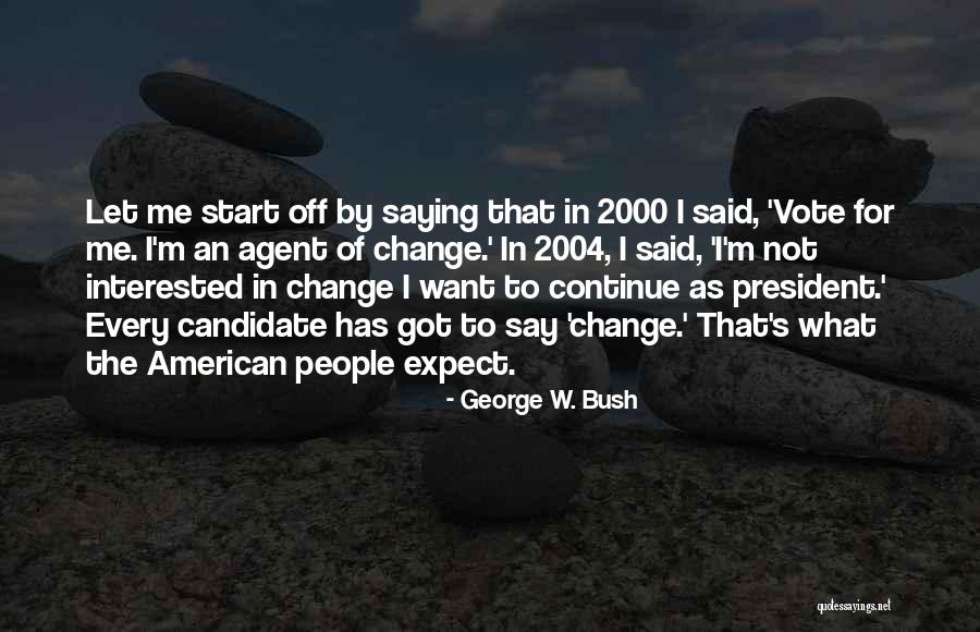 Not Interested In Me Quotes By George W. Bush Not Interested In Me Quotes By George W. Bush