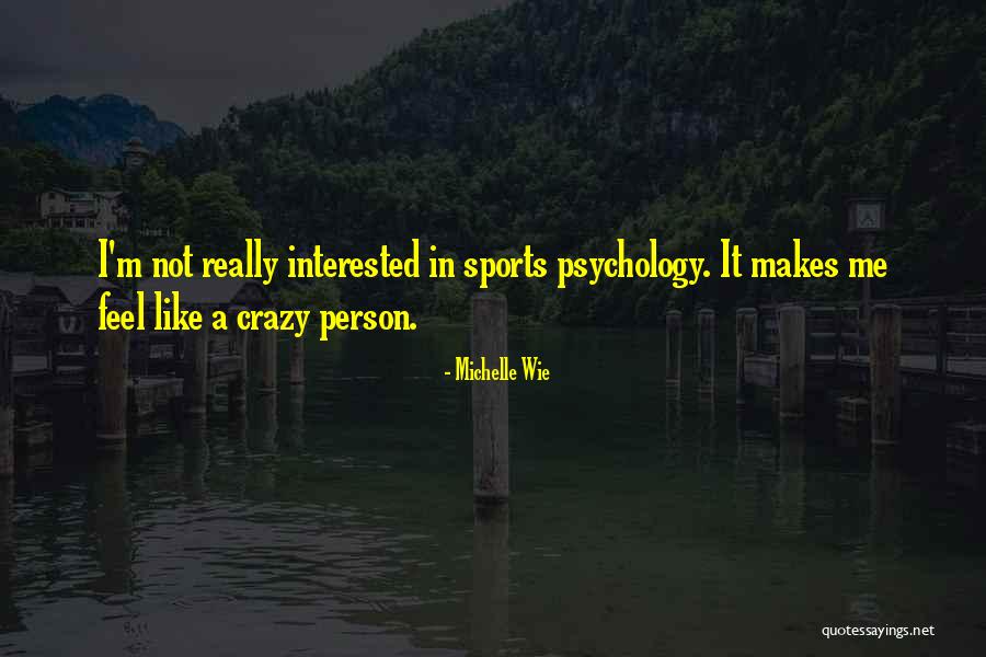 Not Interested In Me Quotes By Michelle Wie Not Interested In Me Quotes By Michelle Wie