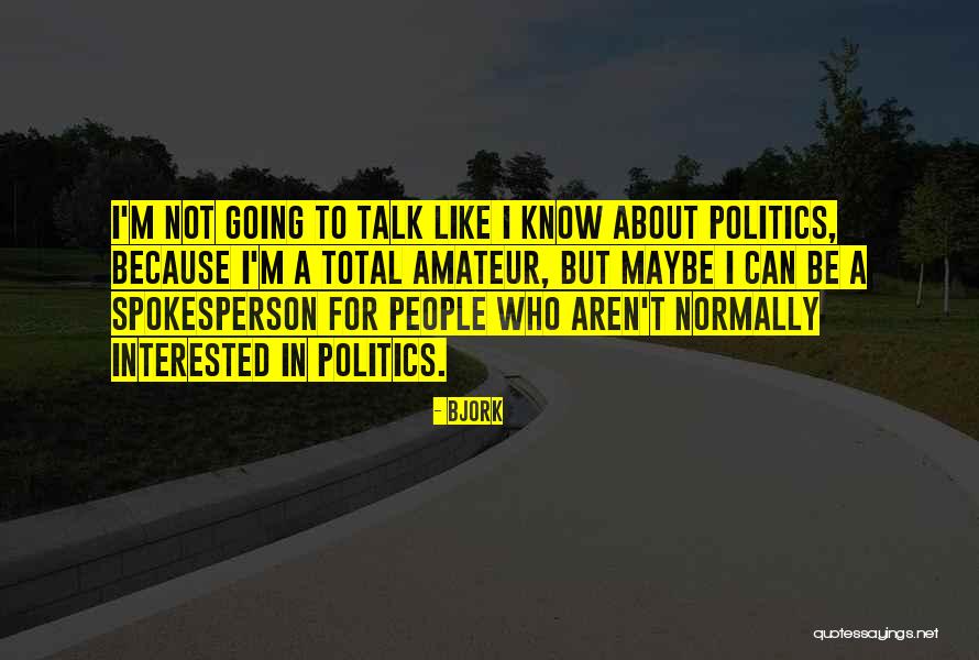 Not Interested In Politics Quotes By Bjork